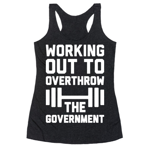 Working Out To Overthrow The Government Racerback Tank Top