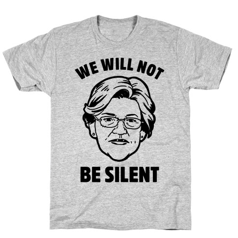 We Will Not Be Silent (Elizabeth Warren) T-Shirt