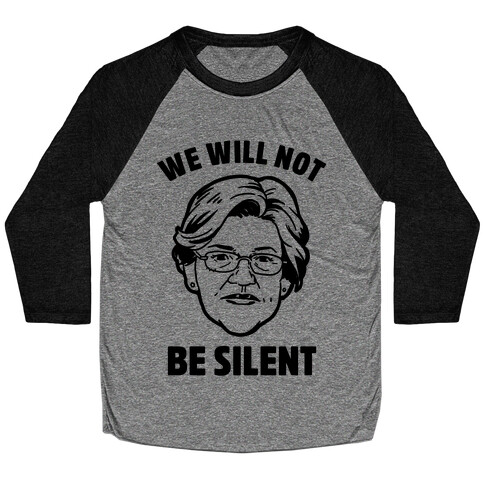 We Will Not Be Silent (Elizabeth Warren) Baseball Tee