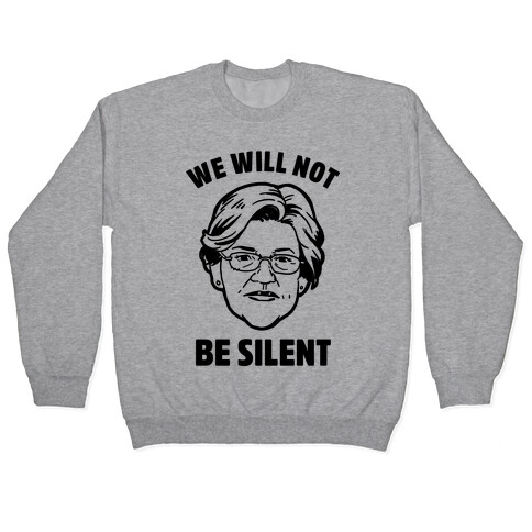 We Will Not Be Silent (Elizabeth Warren) Pullover