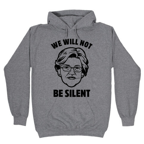 We Will Not Be Silent (Elizabeth Warren) Hooded Sweatshirt