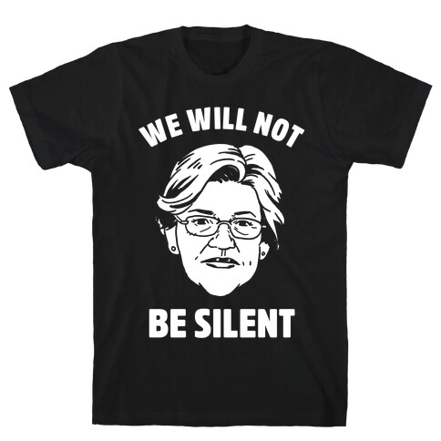 We Will Not Be Silent (Elizabeth Warren) T-Shirt