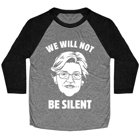 We Will Not Be Silent (Elizabeth Warren) Baseball Tee