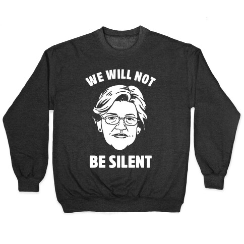 We Will Not Be Silent (Elizabeth Warren) Pullover