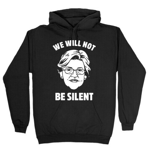 We Will Not Be Silent (Elizabeth Warren) Hooded Sweatshirt