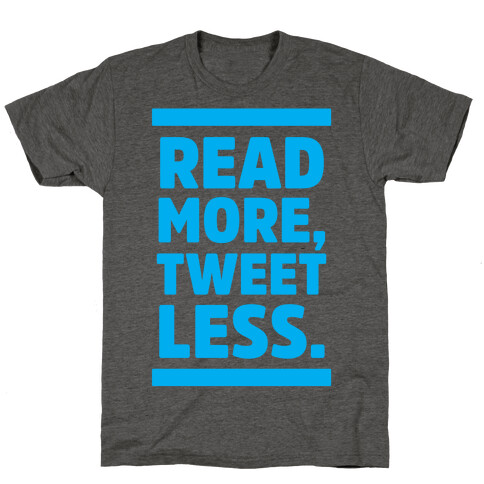 Read More, Tweet Less T-Shirt