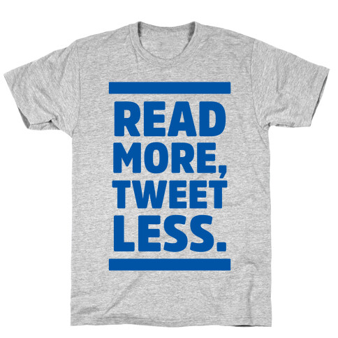 Read More, Tweet Less T-Shirt