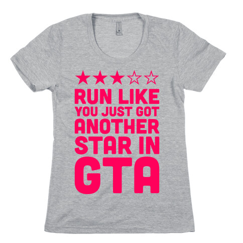 Run Like You Just Got Another Star in GTA Womens T-Shirt