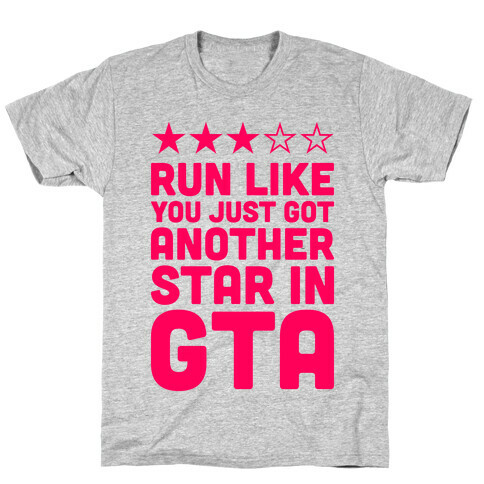 Run Like You Just Got Another Star in GTA T-Shirt