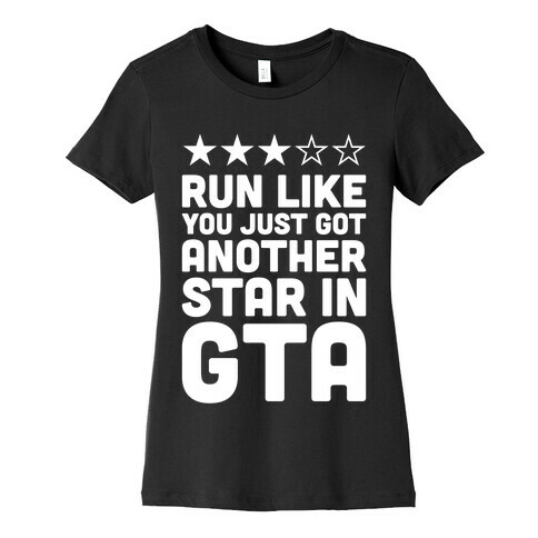 Run Like You Just Got Another Star in GTA Womens T-Shirt
