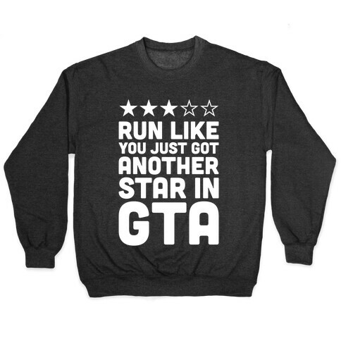 Run Like You Just Got Another Star in GTA Pullover