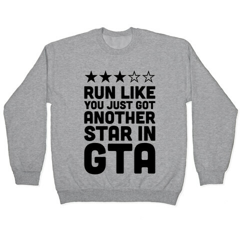 Run Like You Just Got Another Star in GTA Pullover