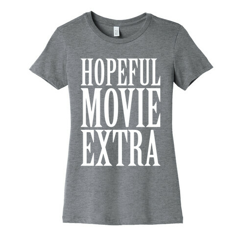 Hopeful Movie Extra Womens T-Shirt