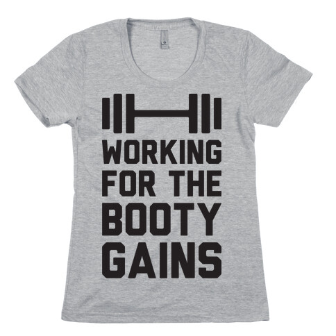Working For The Booty Gains (CMYK) Womens T-Shirt