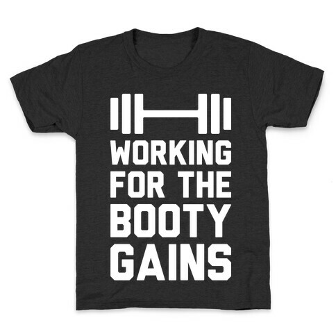 Working For The Booty Gains Kids T-Shirt