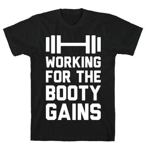 Working For The Booty Gains T-Shirt