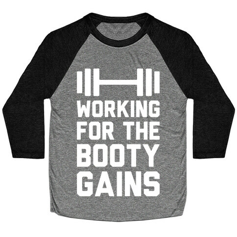 Working For The Booty Gains Baseball Tee