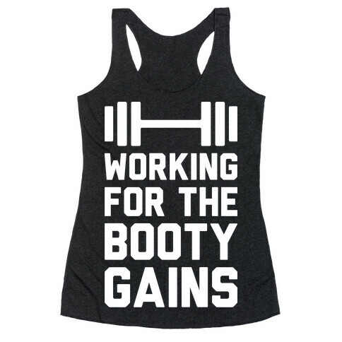 Working For The Booty Gains Racerback Tank Top