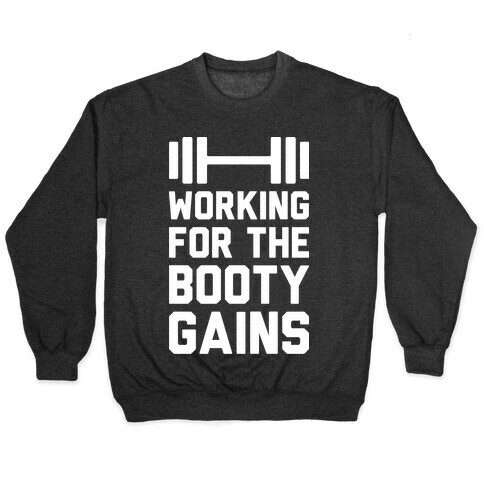 Working For The Booty Gains Pullover