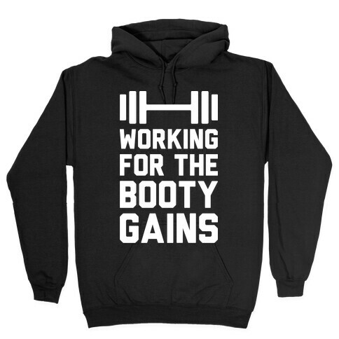 Working For The Booty Gains Hooded Sweatshirt