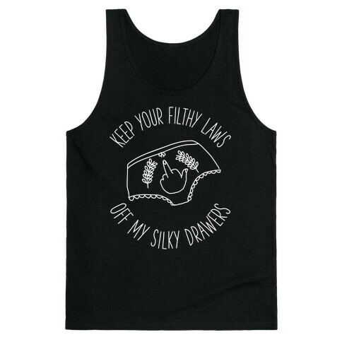 Keep Your Filthy Law Off My Silky Drawers Tank Top