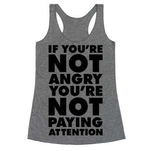If You're Not Angry Racerback Tank Top