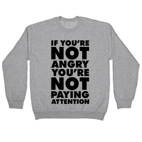 If You're Not Angry Pullover