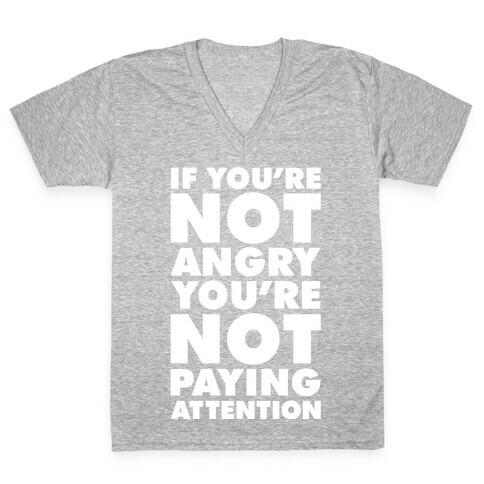 If You're Not Angry V-Neck Tee Shirt