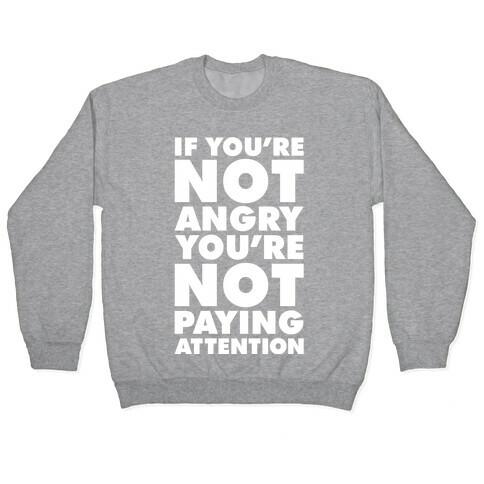 If You're Not Angry Pullover