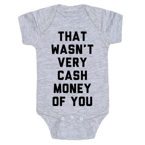 That Wasn't Very Cash Money Of You Baby One-Piece