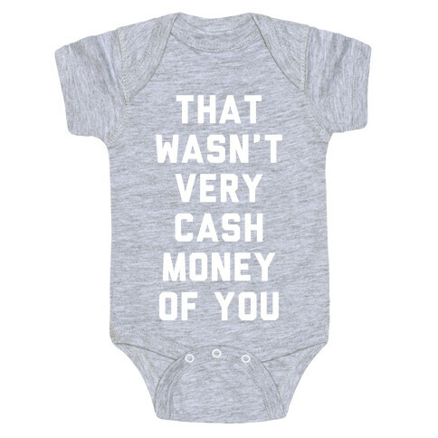 That Wasn't Very Cash Money Of You Baby One-Piece