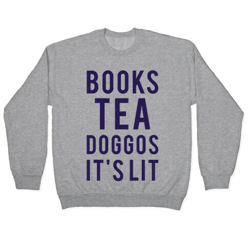 Books Tea Doggos It's Lit Pullover