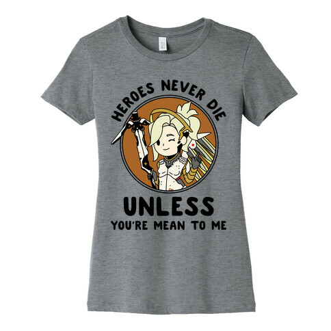 Heroes Never Die Womens T-Shirt