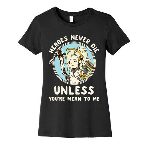 Heroes Never Die Womens T-Shirt