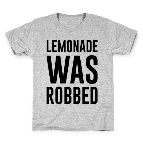 Lemonade Was Robbed Parody Kids T-Shirt