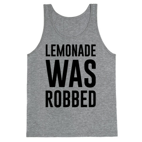Lemonade Was Robbed Parody Tank Top