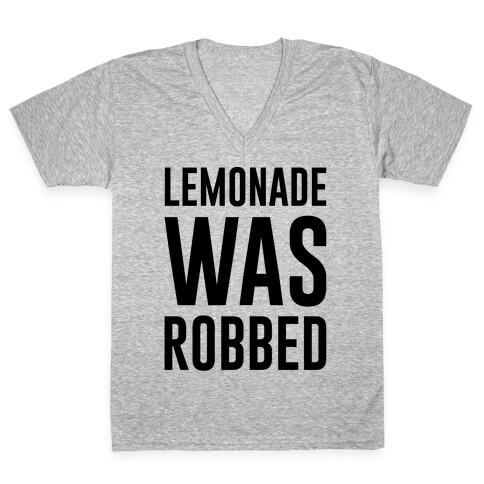 Lemonade Was Robbed Parody V-Neck Tee Shirt