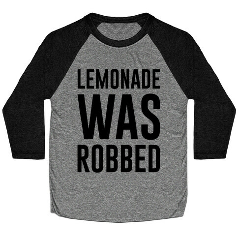 Lemonade Was Robbed Parody Baseball Tee
