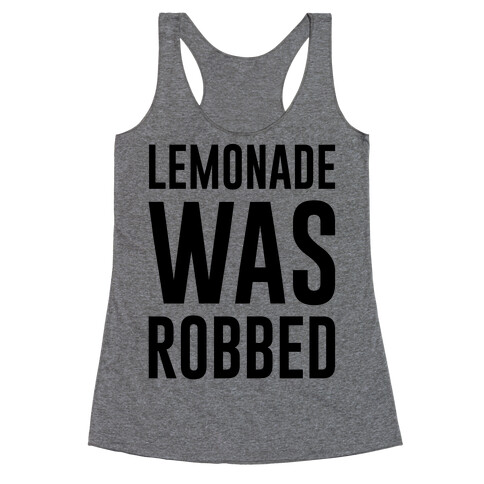 Lemonade Was Robbed Parody Racerback Tank Top