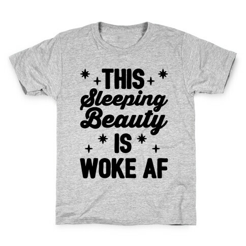 This Sleeping Beauty Is Woke Af Kids T-Shirt