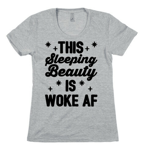 This Sleeping Beauty Is Woke Af Womens T-Shirt
