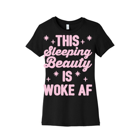 This Sleeping Beauty Is Woke Af White Print  Womens T-Shirt