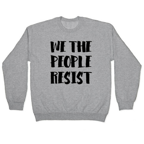 We The People Resist Pullover
