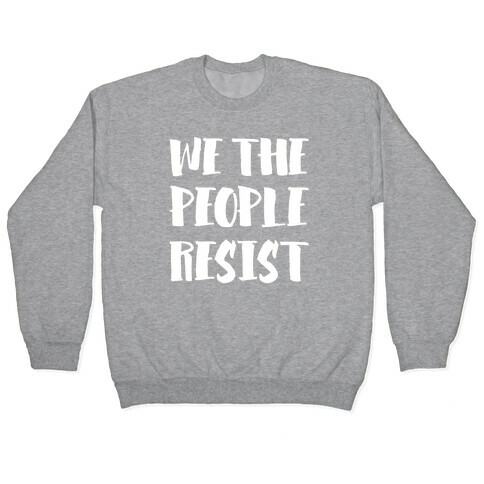 We The People Resist White Print Pullover