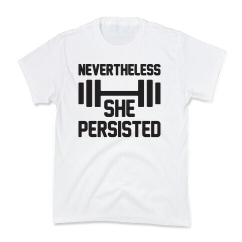 Nevertheless She Persisted (Fitness) Kids T-Shirt