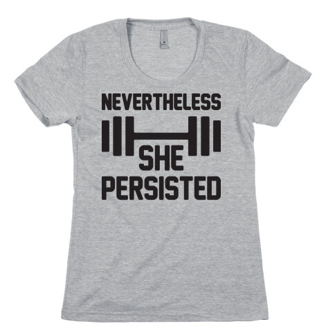 Nevertheless She Persisted (Fitness) Womens T-Shirt