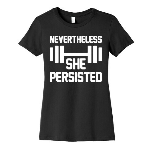 Nevertheless She Persisted (Fitness) Womens T-Shirt