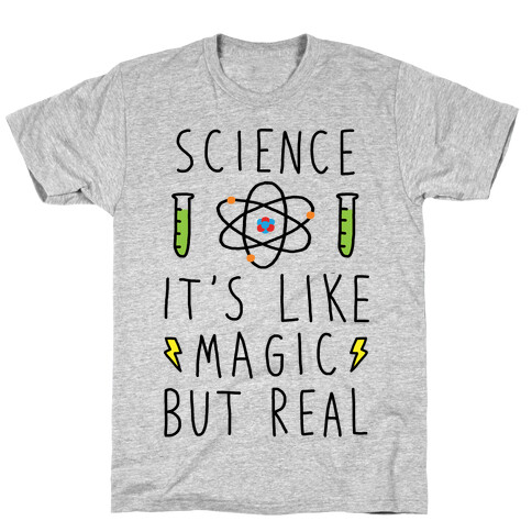 Science It's Like Magic But Real T-Shirt