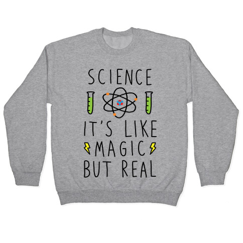 Science It's Like Magic But Real Pullover