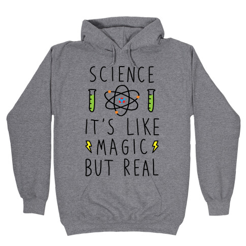 Science It's Like Magic But Real Hooded Sweatshirt